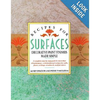 Recipes for Surfaces Decorative Paint Finishes Made Simple Mindy Drucker, Pierre Finklestein 9780671682491 Books