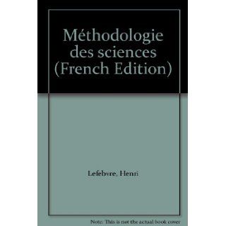 Mthodologie des sciences Henri Lefebvre 9782717843828 Books