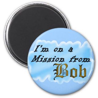 I'm on a mission Bob. Magnet