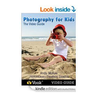 Photography for Kids The Video Guide eBook Andy McKee, Vook Kindle Store
