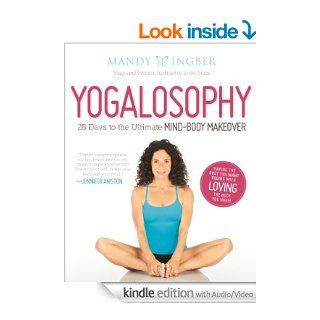 Yogalosophy Enhanced Edition for Tablets 28 Days to the Ultimate Mind Body Makeover   Kindle edition by Mandy Ingber. Health, Fitness & Dieting Kindle eBooks @ .