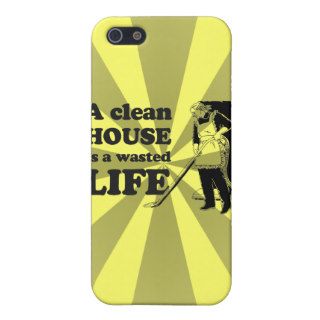 A CLEAN HOUSE IS A WASTED LIFE iPhone 5 CASE