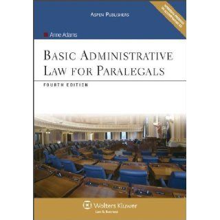 Basic Administrative Law for Paralegals, Fourth Edition 4th (fourth) Edition by Adams, Anne [2009] Books