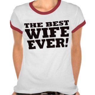 The Best Wife Ever Tee Shirt