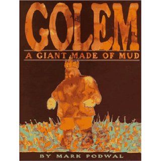 The Golem The Giant Made of Mud Mark Podwal 9780688138110 Books