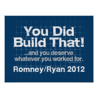 You Did Build That, Romney/Ryan Anti Obama Posters