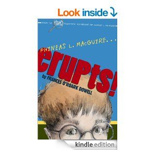 Phineas L. MacGuire . . . Erupts The First Experiment (From the Highly Scientific Notebooks of Phineas L. MacGuire)   Kindle edition by Frances O'Roark Dowell, Preston McDaniels. Children Kindle eBooks @ .