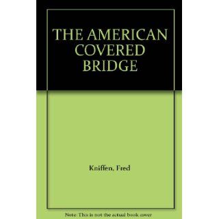 THE AMERICAN COVERED BRIDGE Fred Kniffen Books