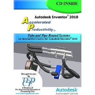 Autodesk Inventor 2010 Certified Tube and Pipe Routed Systems Training Course David Melvin PE 9781933030272 Books