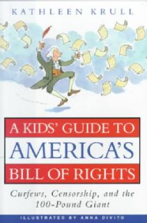 A Kid's Guide to America's Bill of Rights Curfews, Censorship, and the 100 Pound Giant (Hardcover) American History