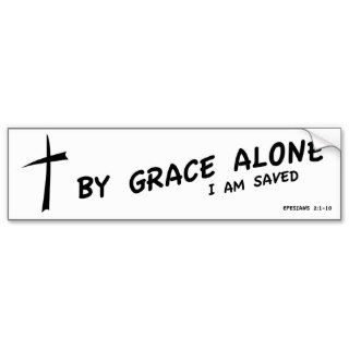 By Grace Alone Bumper Sticker