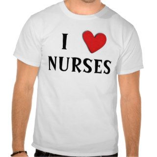 I Love Nurses Tshirts