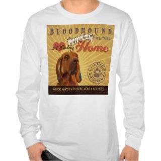 A Loving Bloodhound Makes Our House Home T Shirt