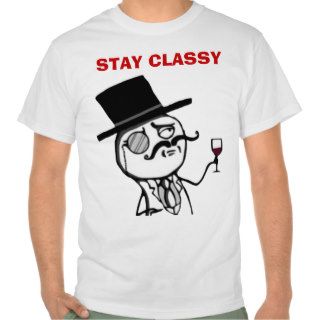 Stay Classy Internet meme face T shirts