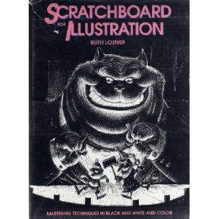 Scratchboard for Illustration Ruth Lozner 9780823046621 Books
