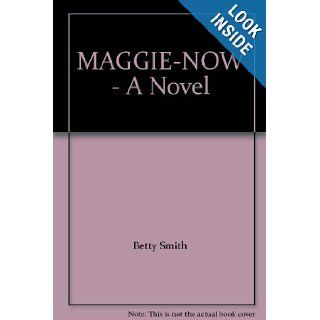 MAGGIE NOW   A Novel Betty Smith Books