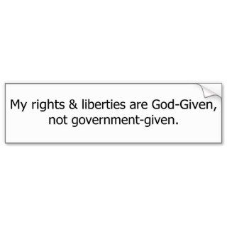 Rights are God Given. Bumper Stickers