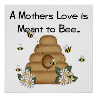 A Mother's Love is Meant to Bee Print