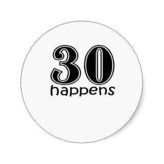 Cute, "30 Happens" Stickers