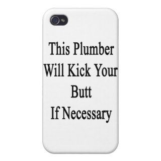 This Plumber Will Kick Your Butt If Necessary Covers For iPhone 4