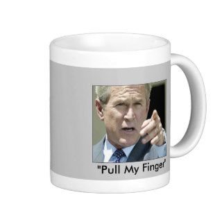 "Pull My Finger"  Ex President Bush  Funny Mugs