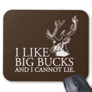 I like big bucks and i cannot lie funny tshirt mouse pad