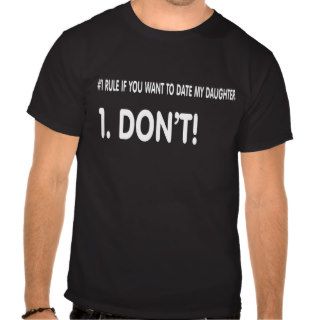 Rules for dating my daughter. tee shirt