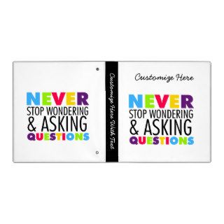 Never Stop Wondering and Asking Questions Binder