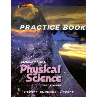 Conceptual Physical Science Practice book Paul G. Hewitt, John Suchocki, Leslie A. Hewitt 9780321051813 Books