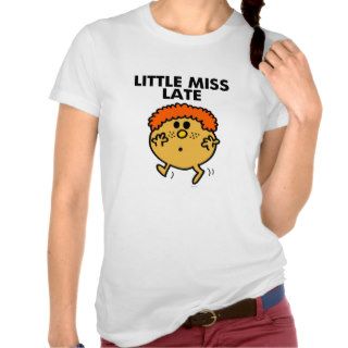 Little Miss Late Classic Tee Shirt