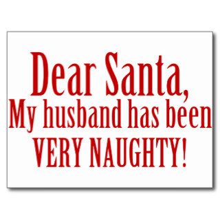 Dear Santa, My Husband Has Been Very Naughty Postcards