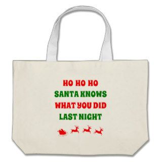 Ho Ho Ho Santa Knows What You Did Bags