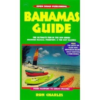 Bahamas Guide Be a Traveler Not a Tourist (Bahamas Guide, 2nd ed) Ron Charles 9781892975089 Books
