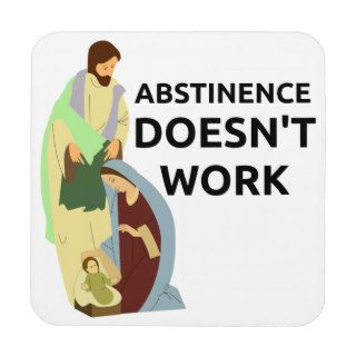 Abstinence Doesn't Work Drink Coaster