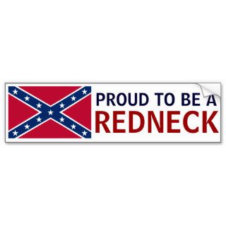 Proud to be a Redneck Bumper Stickers