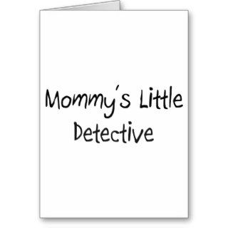 Mommys Little Detective Greeting Card