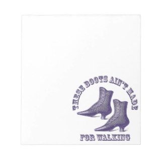 These Boots Aint' Made for Walking Memo Note Pad