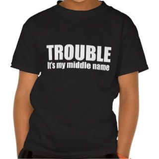Trouble   It's my middle name (white) T Shirt