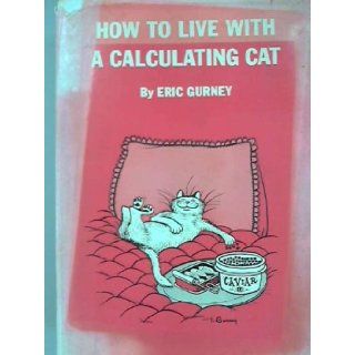 How to Live With a Calculating Cat E. Gurney 9780134169828 Books
