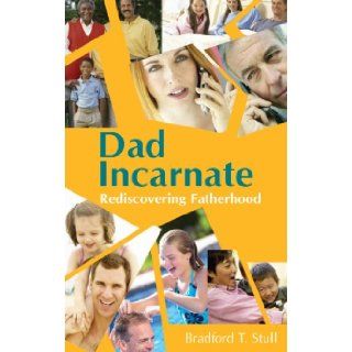 Dad Incarnate Bradford T. Stull 9782895079064 Books