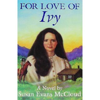 For Love of Ivy Susan Evans McCloud 9780884948735 Books