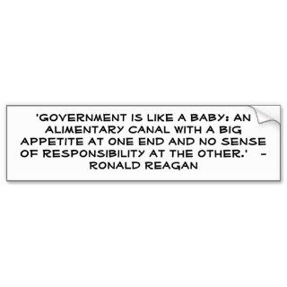 'Government is like a baby An alimentary canalBumper Sticker