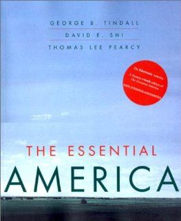 The Essential America (Vol. One Volume) (9780393976991) George Brown Tindall, David E. Shi, Thomas Lee Pearcy Books