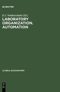 Laboratory Organization. Automation (Clincal Biochemistry) (9783110107364) D. J. Vonderschmitt, Dieter J. Vonderschmitt Books