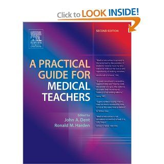 A Practical Guide for Medical Teachers, 2e (9780443100833) John Dent MMEd   MD   FHEA   FRCSEd, Ronald M Harden OBE MD FRCP(Glas) FRCPC FRCSEd Books