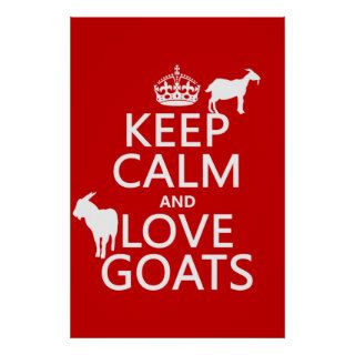 Keep Calm and Love Goats (any background color) Print