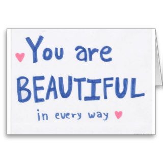 You Are Beautiful in Every Way Blank Greeting Card