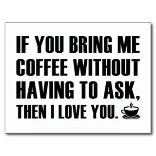 If You Bring Me Coffee Without Having To Ask Postcards