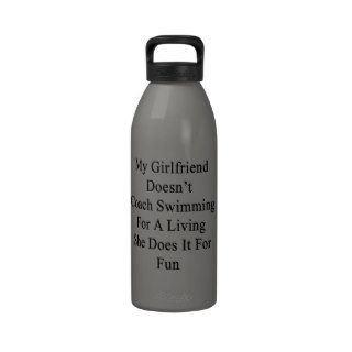 My Girlfriend Doesn't Coach Swimming For A Living Reusable Water Bottle