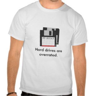 Hard drives are overrated   DOS style Tees